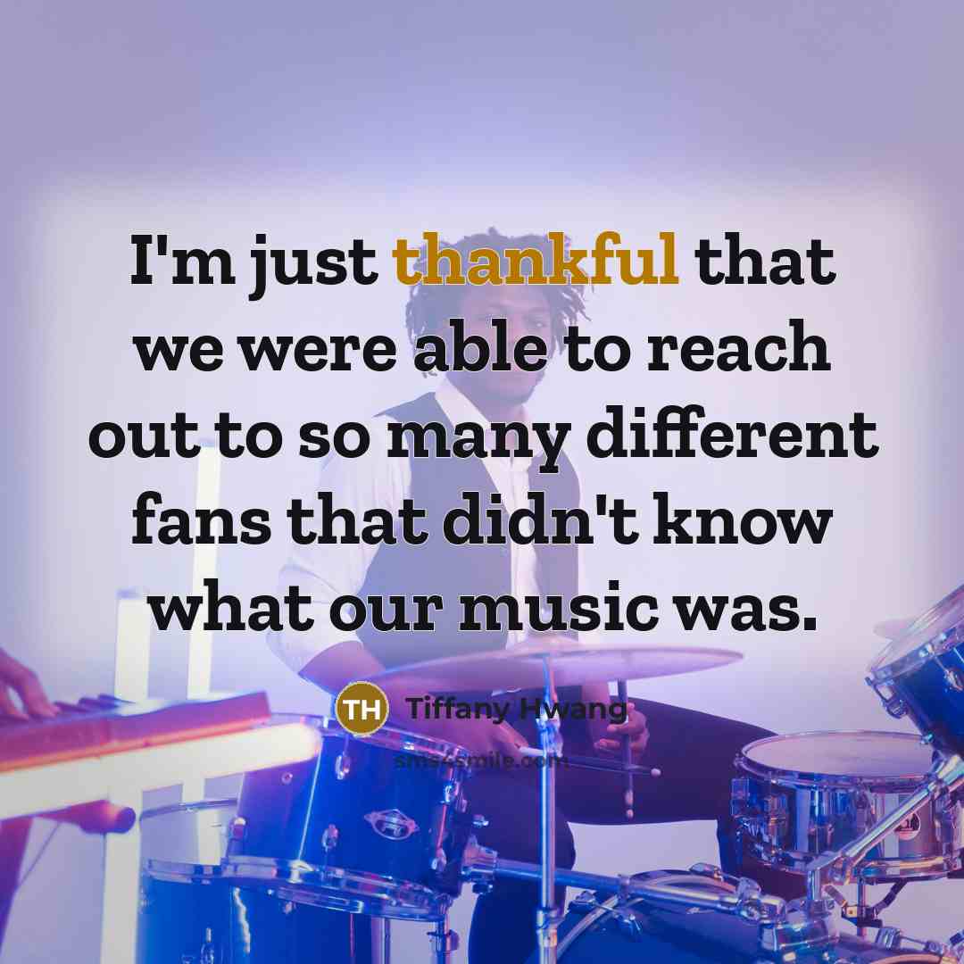 “I'm just thankful that we were able to reach out to so many different fans that didn't know what our music was.” quote by Tiffany Hwang