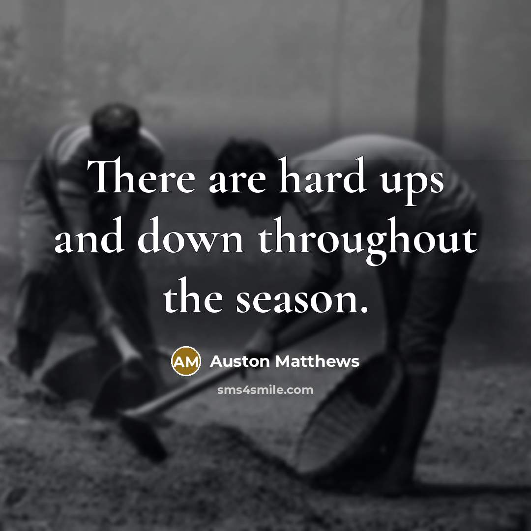 “There are hard ups and down throughout the season.” quote by Auston Matthews