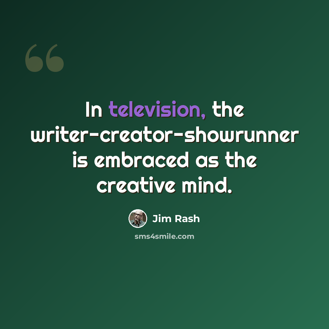 “In television, the writer-creator-showrunner is embraced as the creative mind.” quote by Jim Rash