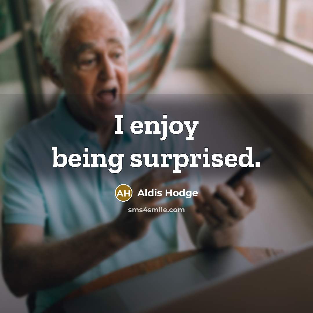 “I enjoy being surprised.” quote by Aldis Hodge