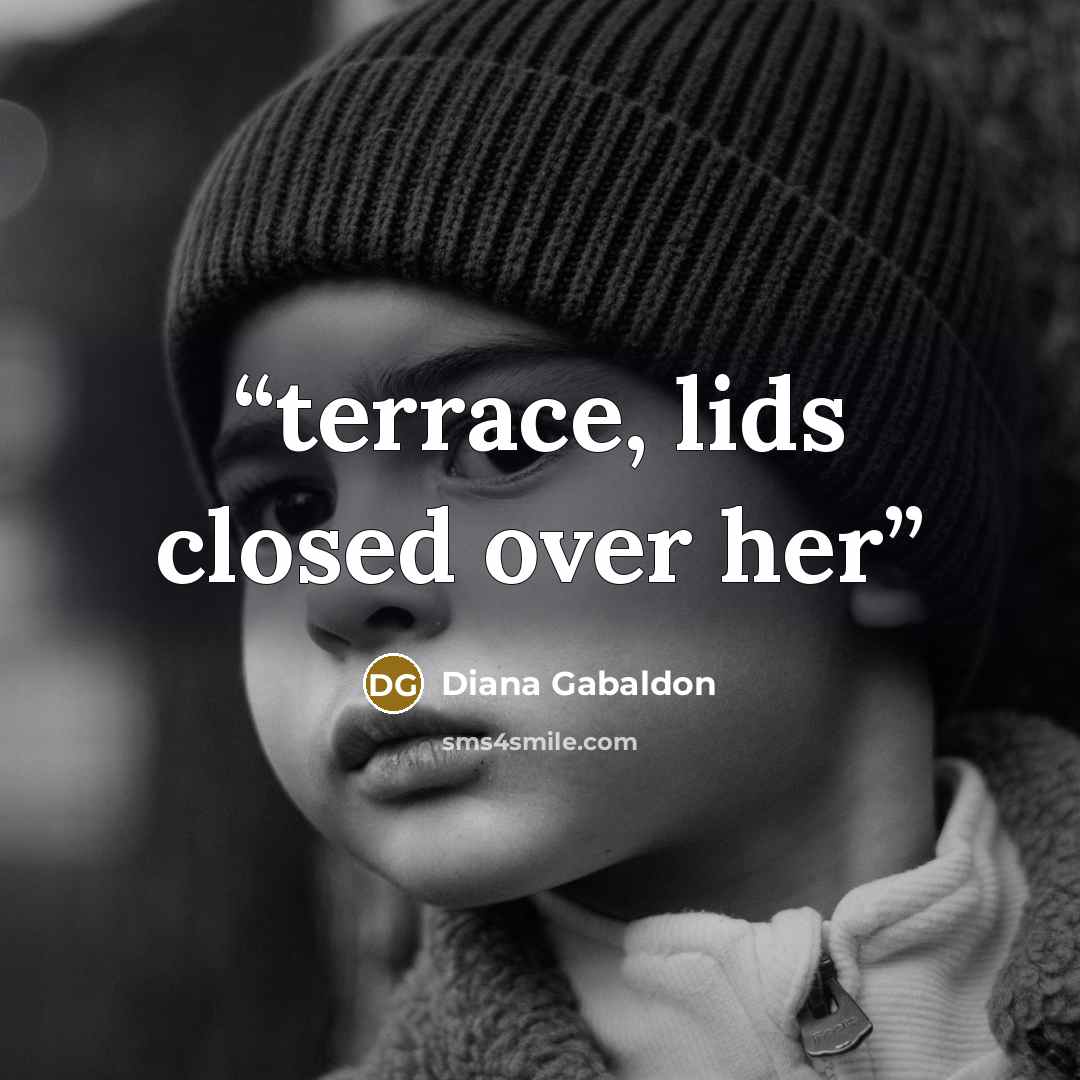 “terrace, lids closed over her” quote by Diana Gabaldon