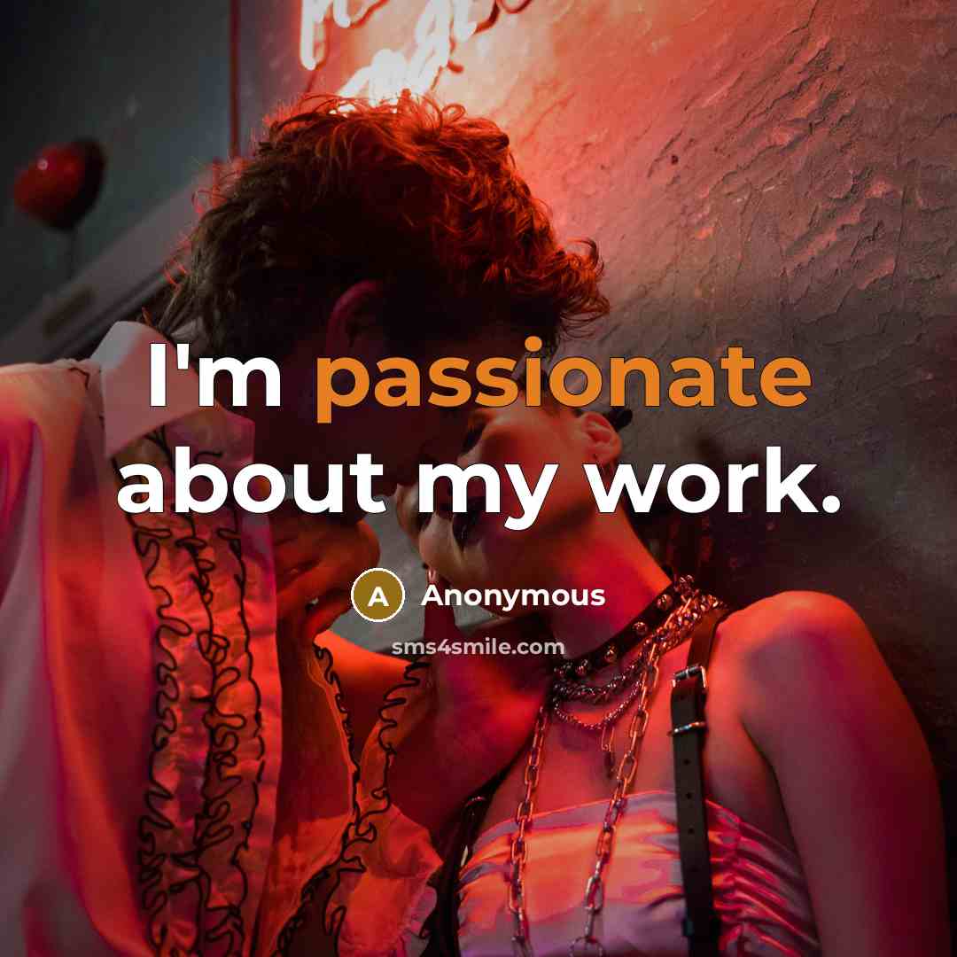 “I'm passionate about my work.” quote by Anonymous