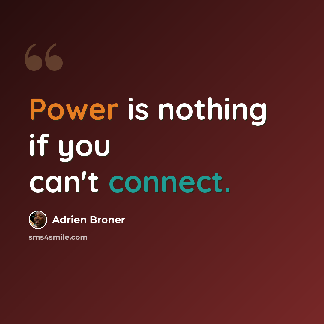 “Power is nothing if you can't connect.” quote by Adrien Broner