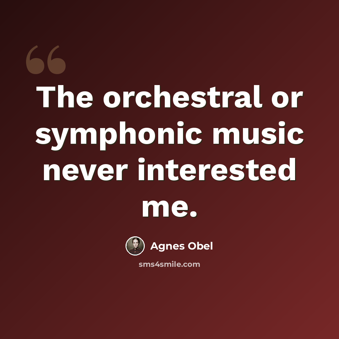 “The orchestral or symphonic music never interested me.” quote by Agnes Obel