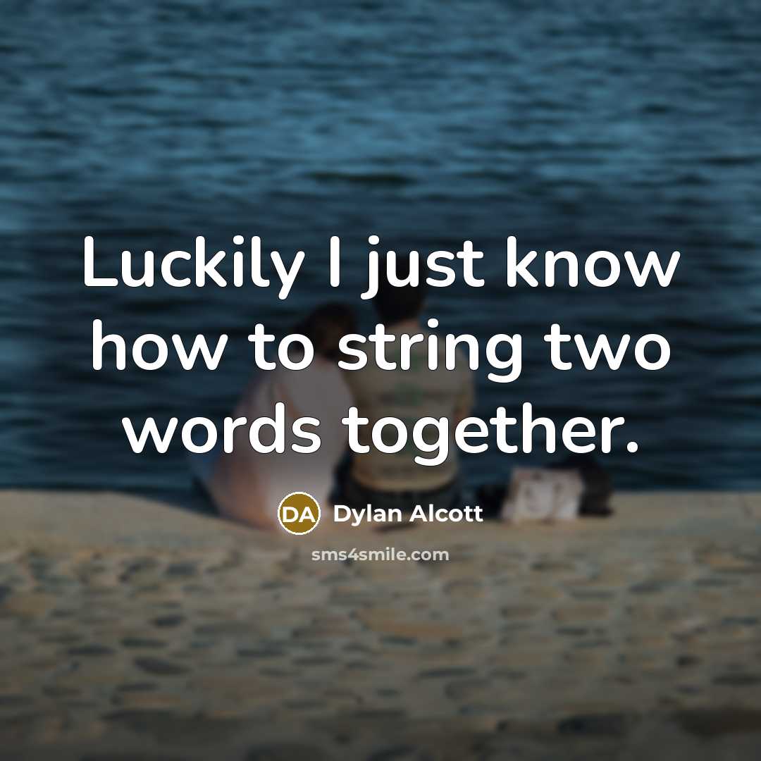 “Luckily I just know how to string two words together.” quote by Dylan Alcott