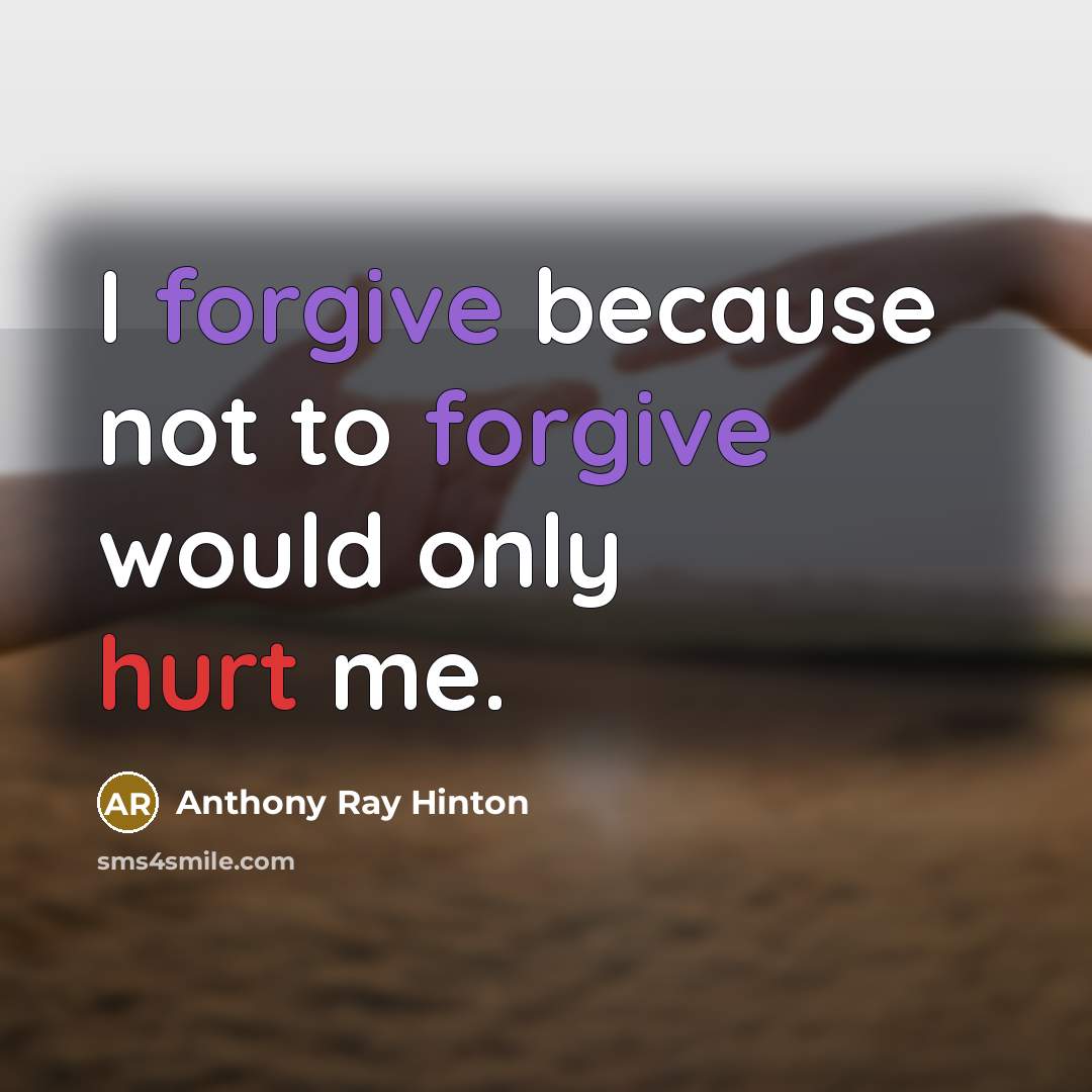 “I forgive because not to forgive would only hurt me.” quote by Anthony Ray Hinton