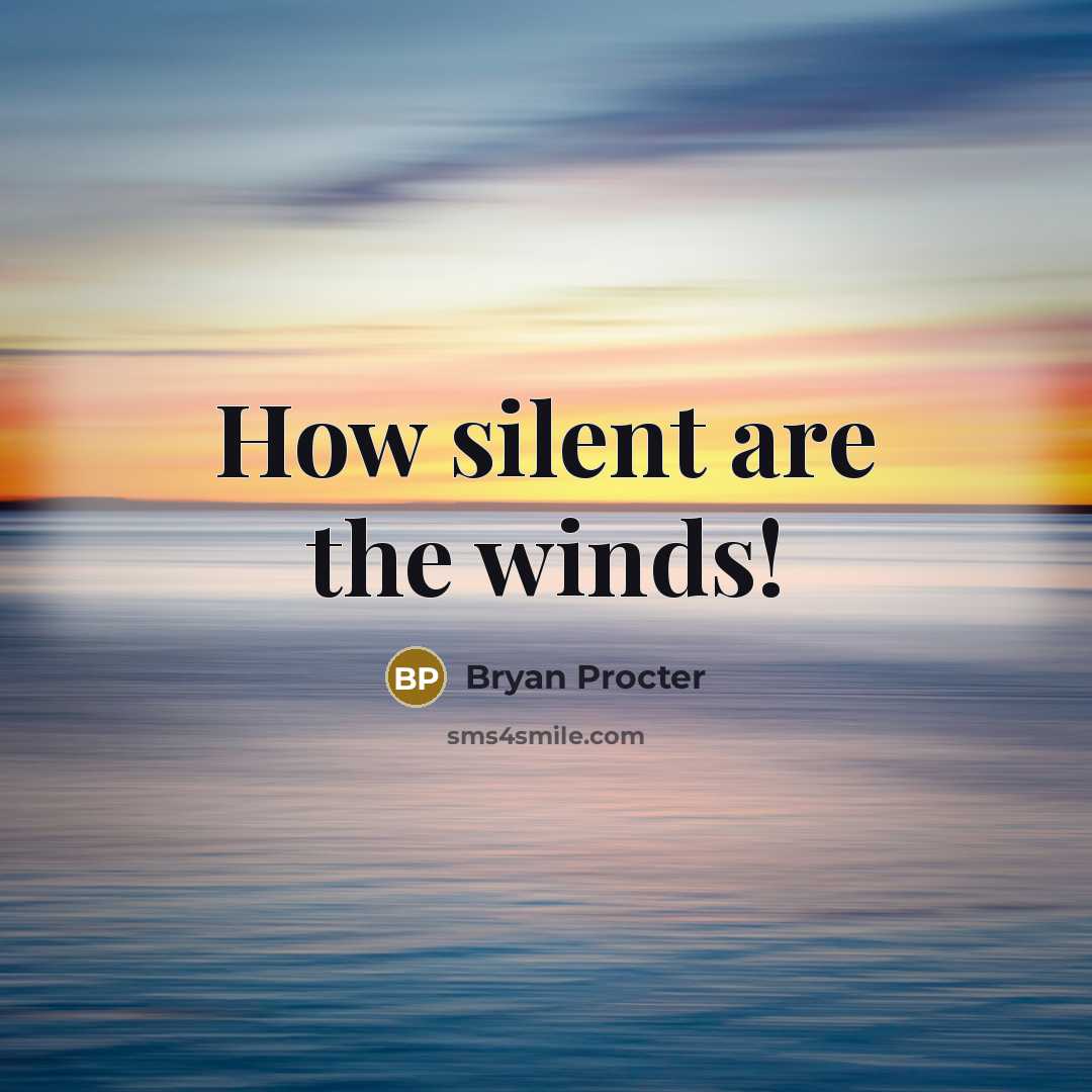 “How silent are the winds!” quote by Bryan Procter