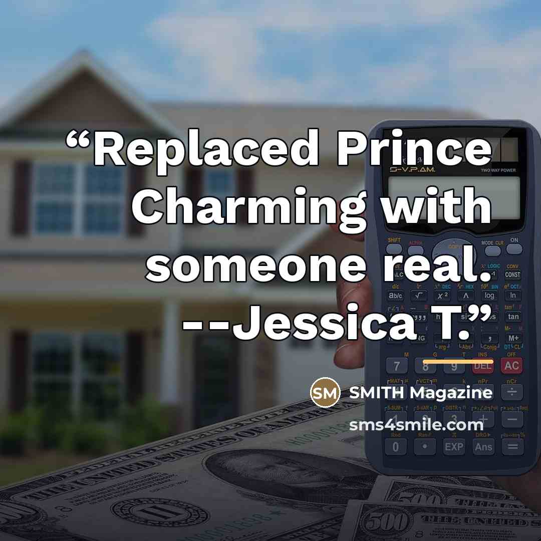 “Replaced Prince Charming with someone real. --Jessica T.” quote by SMITH Magazine