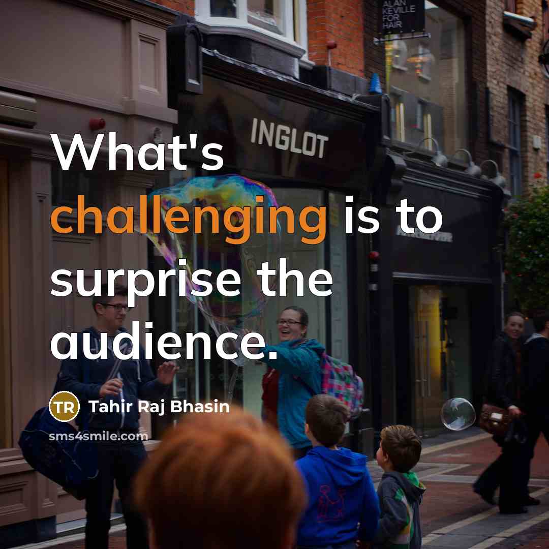 “What's challenging is to surprise the audience.” quote by Tahir Raj Bhasin