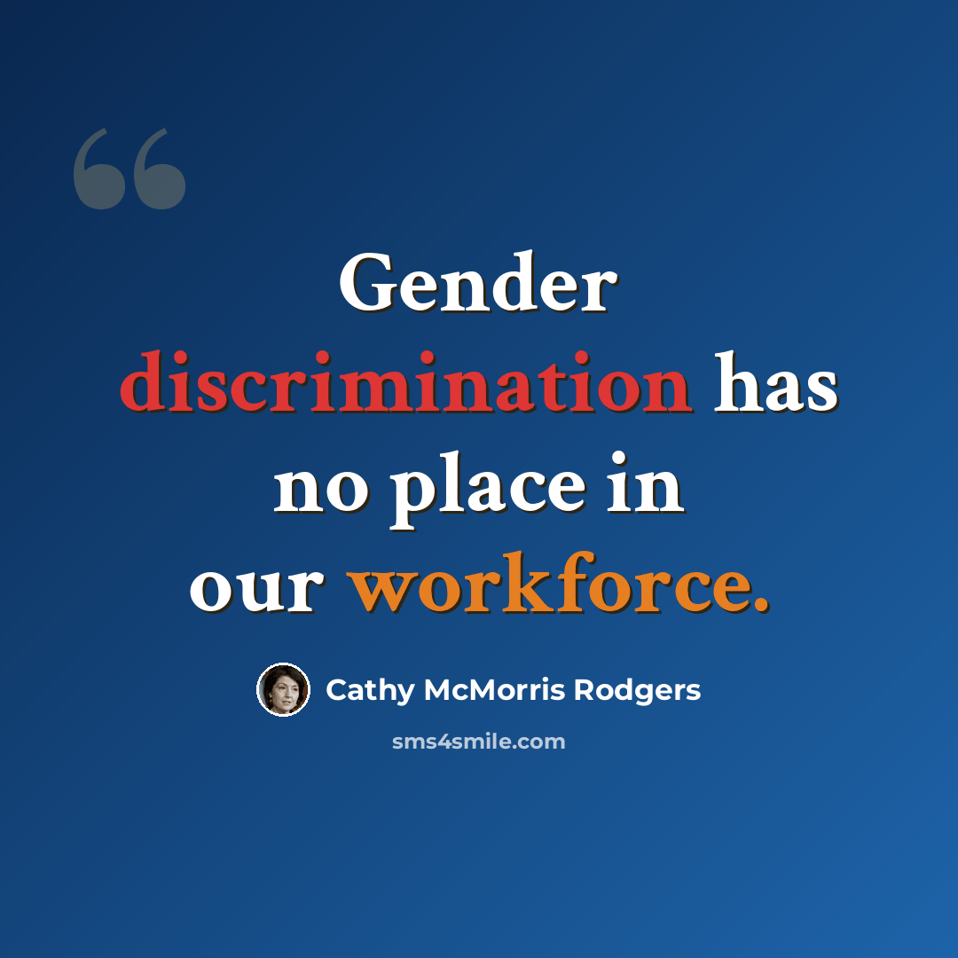 “Gender discrimination has no place in our workforce.” quote by Cathy McMorris Rodgers