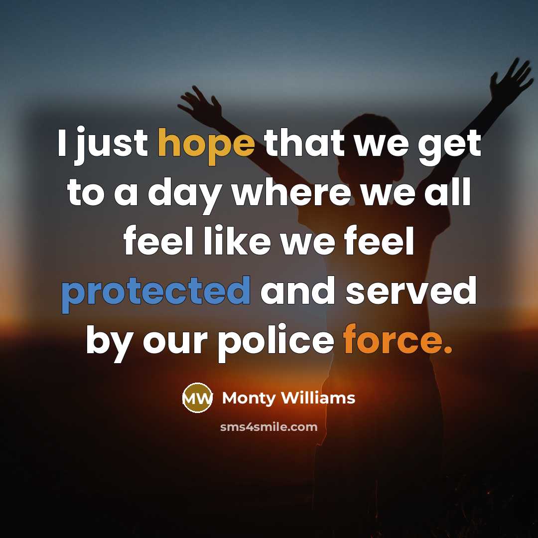 “I just hope that we get to a day where we all feel like we feel protected and served by our police force.” quote by Monty Williams