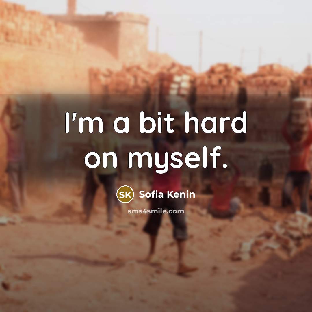 “I'm a bit hard on myself.” quote by Sofia Kenin