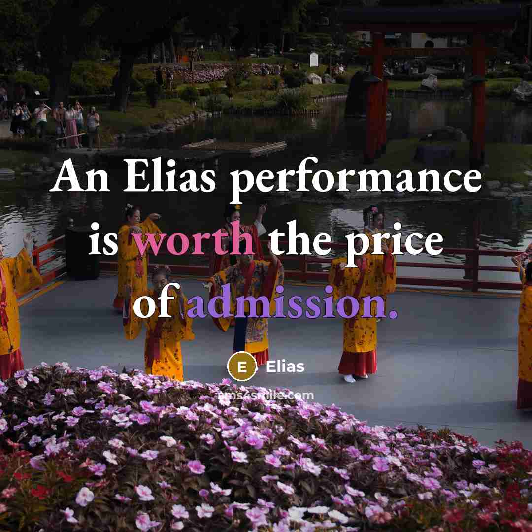 “An Elias performance is worth the price of admission.” quote by Elias