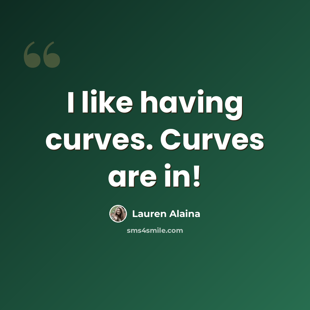“I like having curves. Curves are in!” quote by Lauren Alaina
