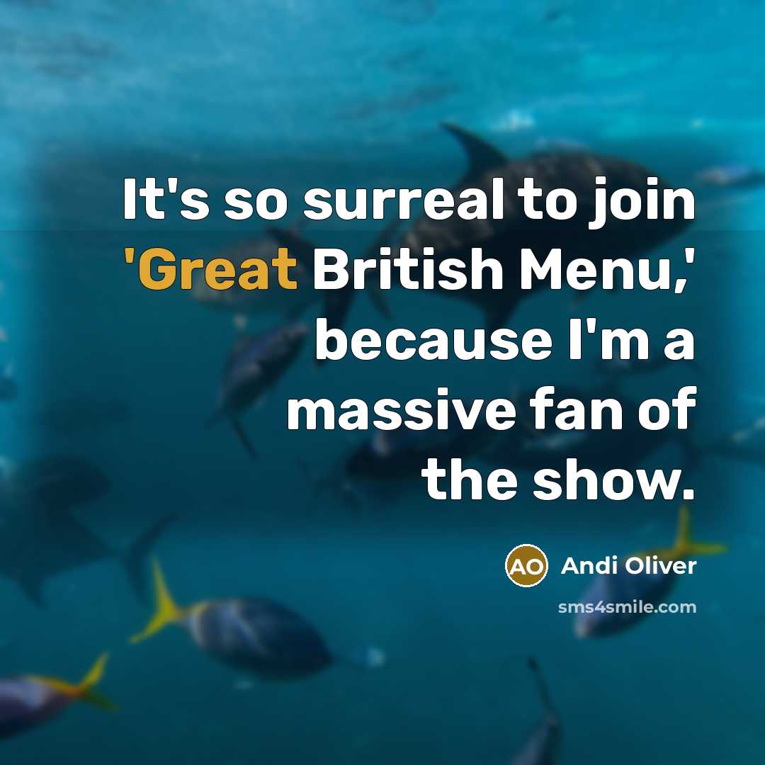 “It's so surreal to join 'Great British Menu,' because I'm a massive fan of the show.” quote by Andi Oliver