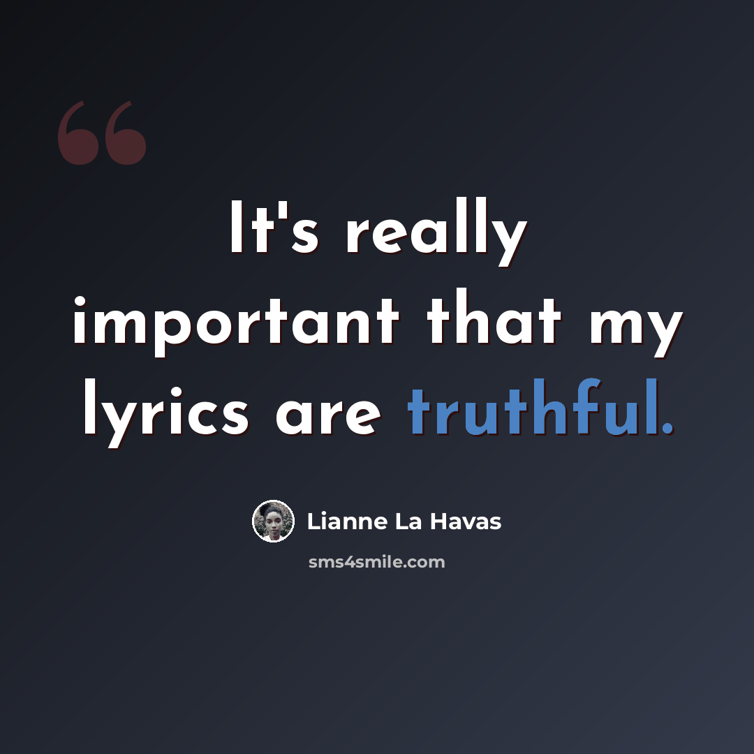 “It's really important that my lyrics are truthful.” quote by Lianne La Havas
