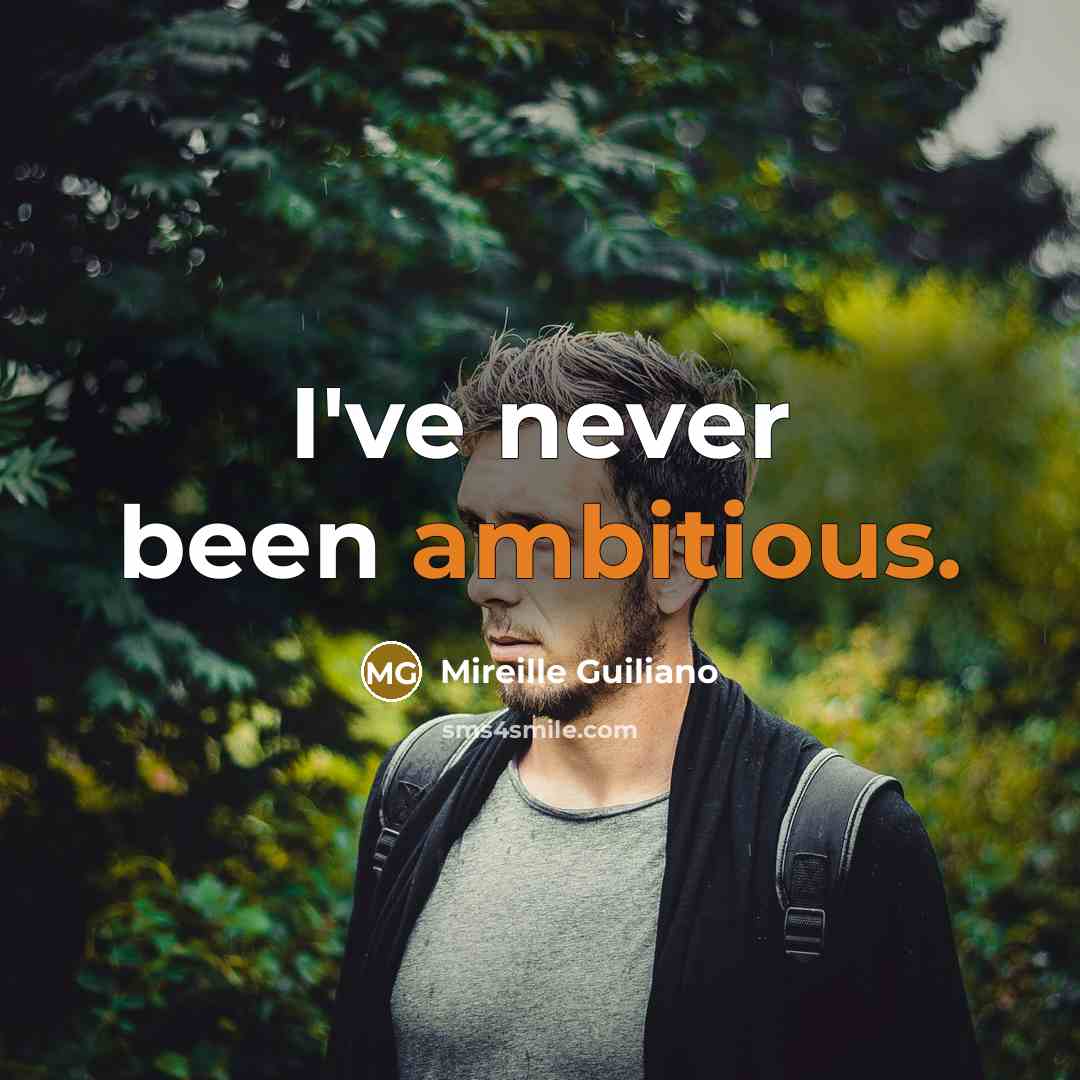 “I've never been ambitious.” quote by Mireille Guiliano
