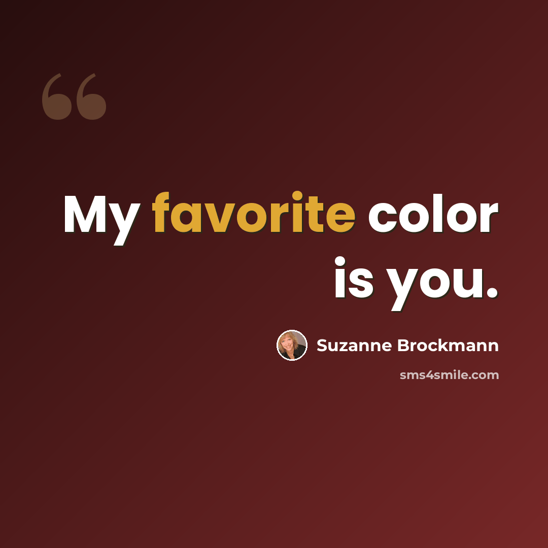 “My favorite color is you.” quote by Suzanne Brockmann