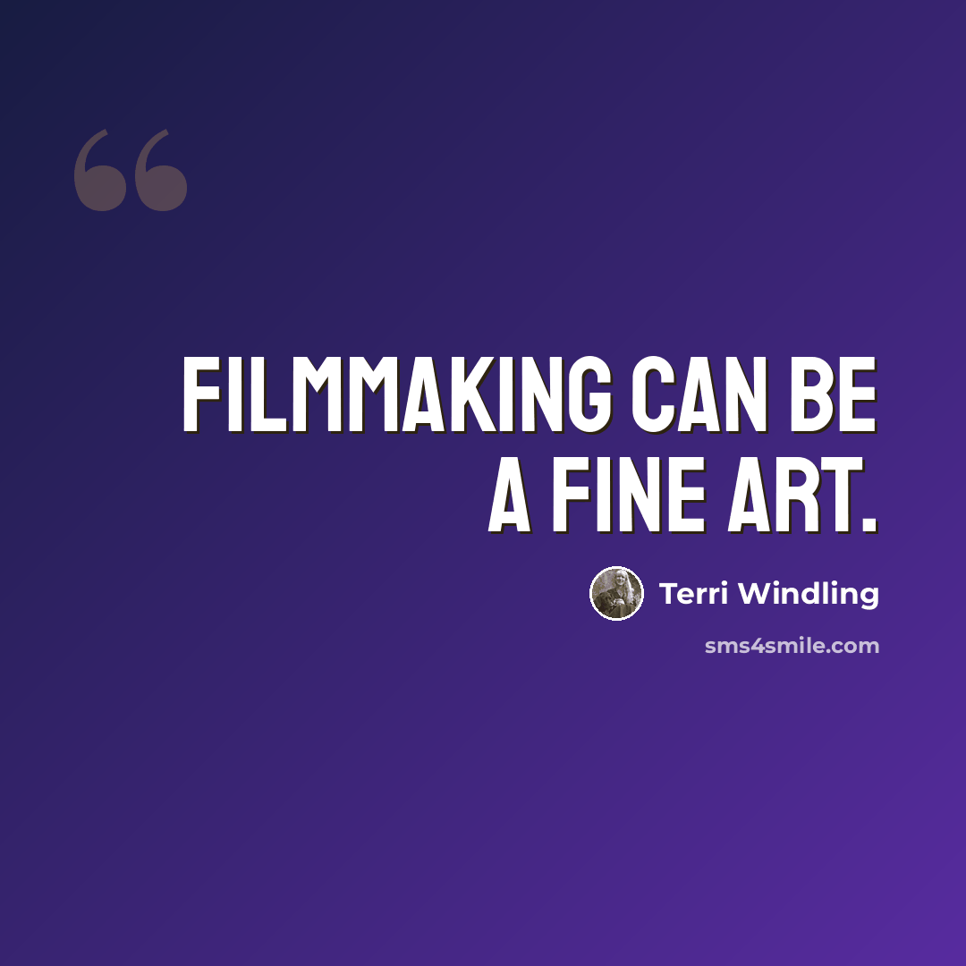 “Filmmaking can be a fine art.” quote by Terri Windling