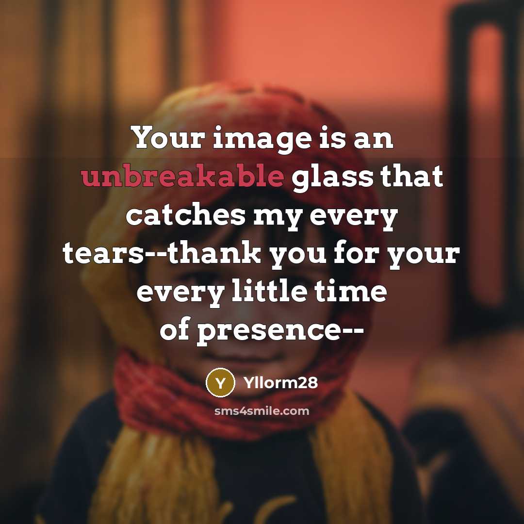 “Your image is an unbreakable glass that catches my every tears--thank you for your every little time of presence--” quote by Yllorm28