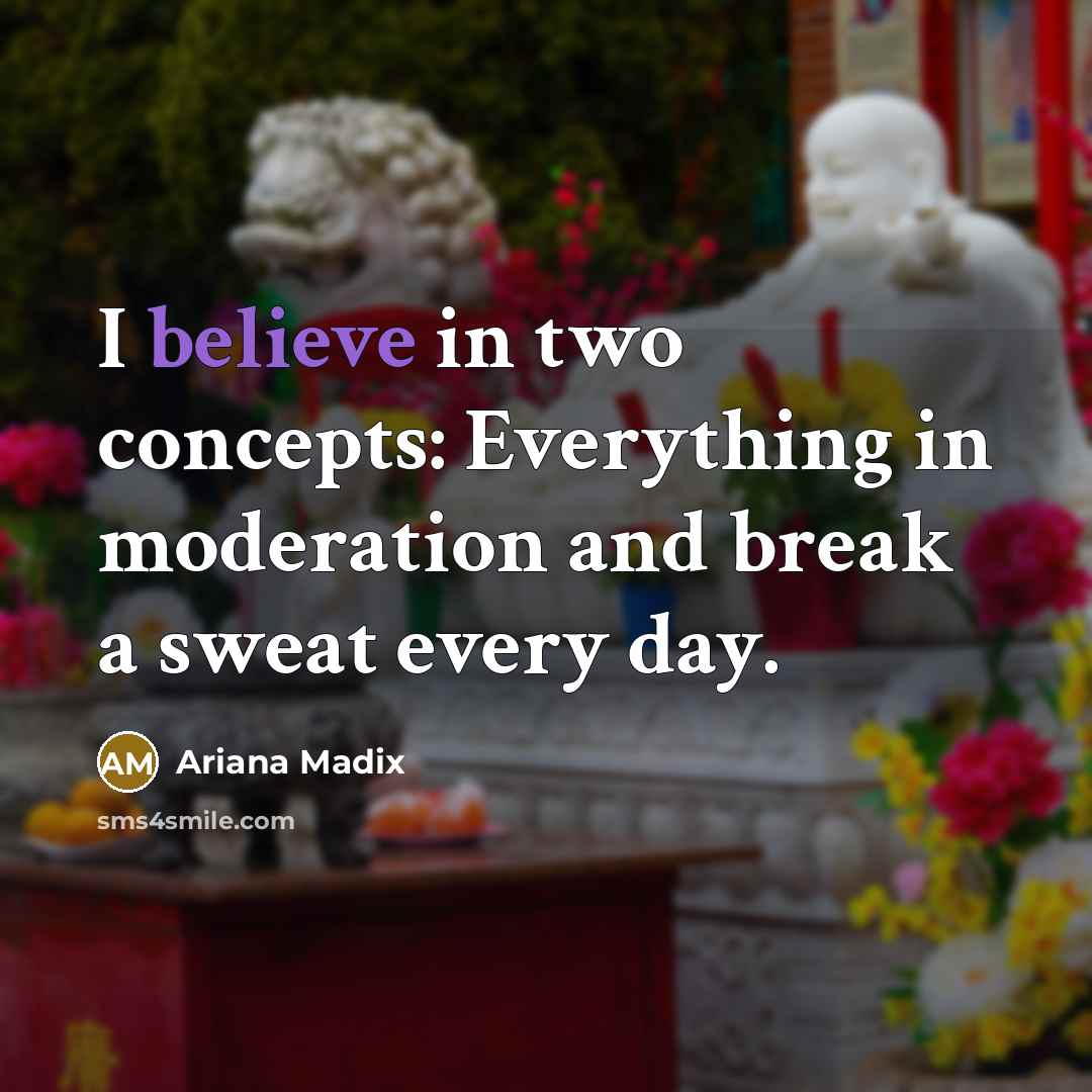 “I believe in two concepts: Everything in moderation and break a sweat every day.” quote by Ariana Madix