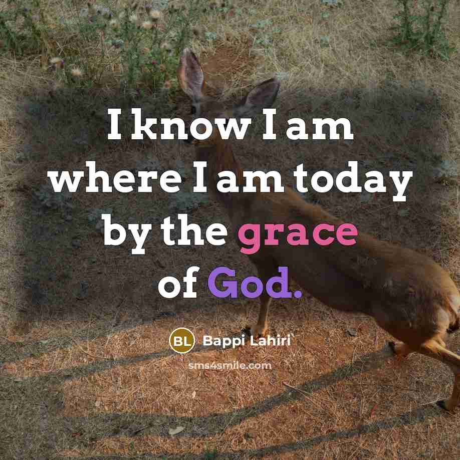 “I know I am where I am today by the grace of God.” quote by Bappi Lahiri