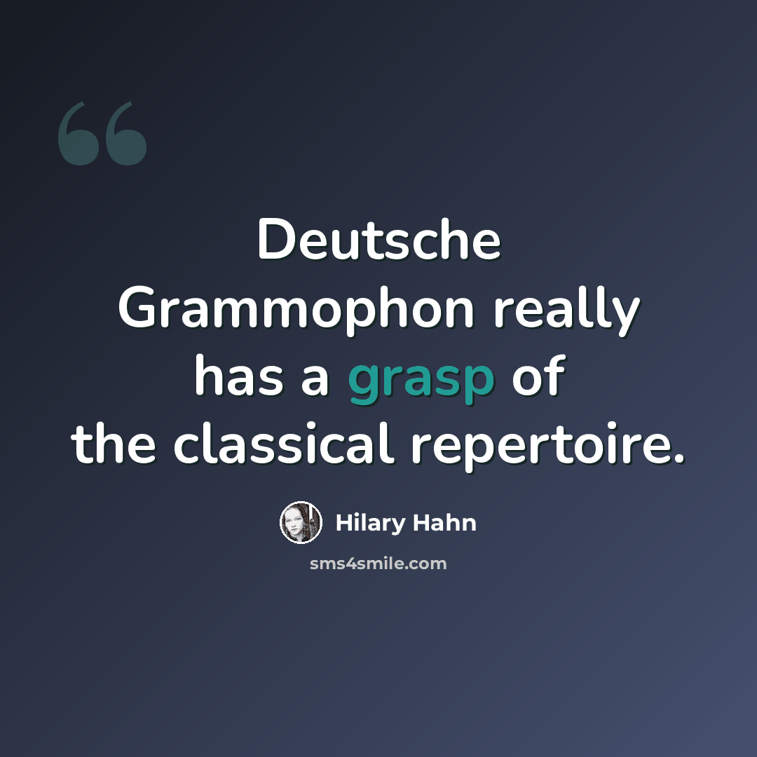 “Deutsche Grammophon really has a grasp of the classical repertoire.” quote by Hilary Hahn