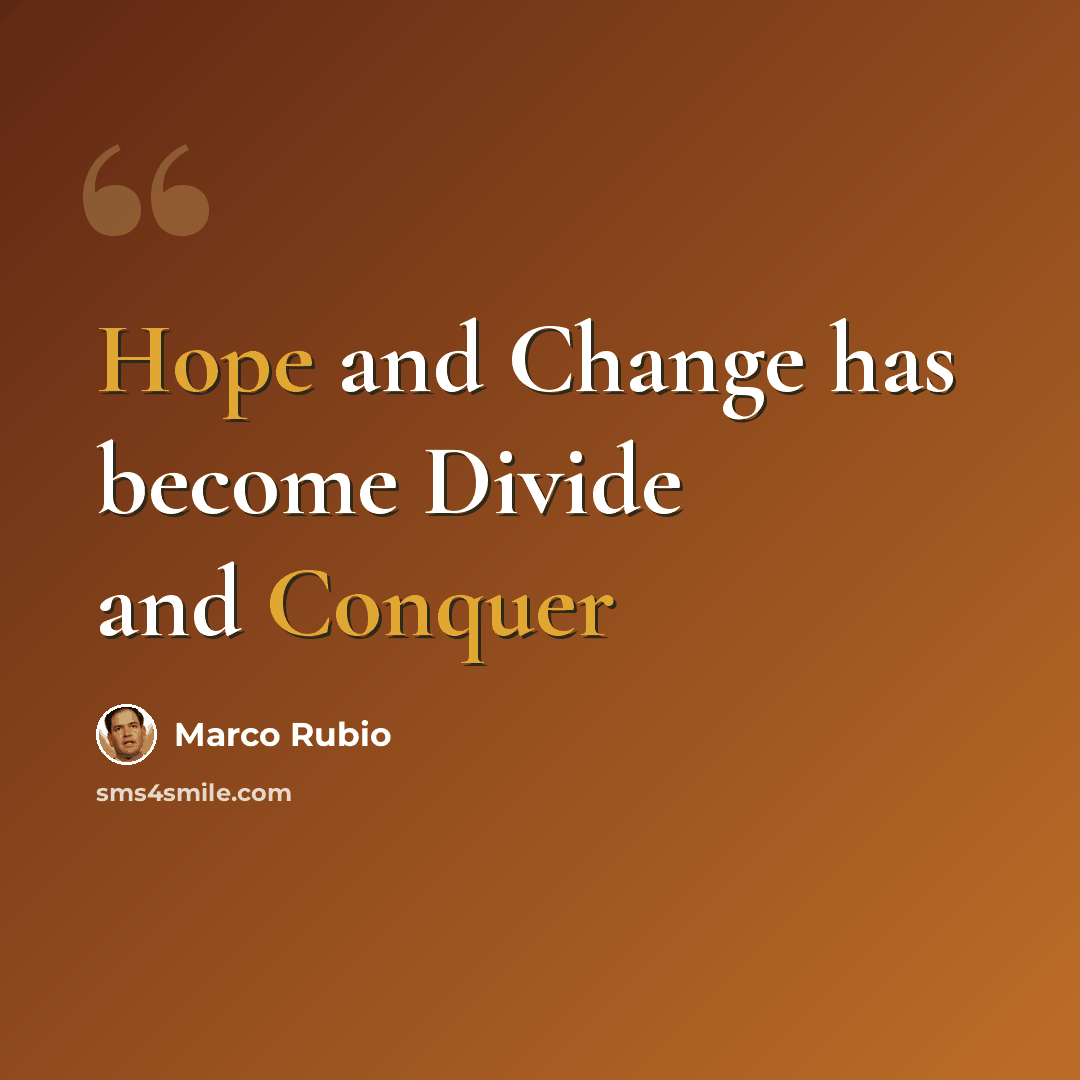 “Hope and Change has become Divide and Conquer” quote by Marco Rubio