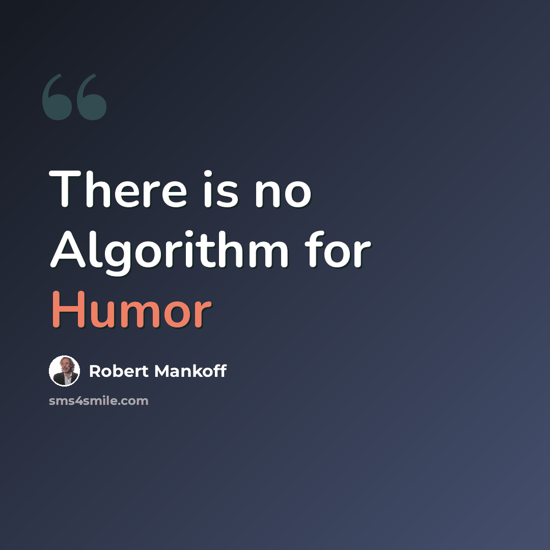 “There is no Algorithm for Humor” quote by Robert Mankoff