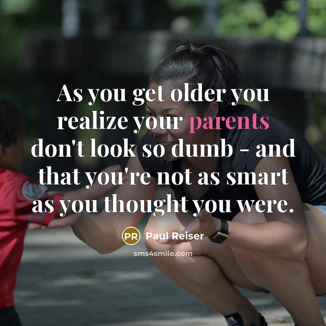 “As you get older you realize your parents don't look so dumb - and that you're not as smart as you thought you were.” quote by Paul Reiser