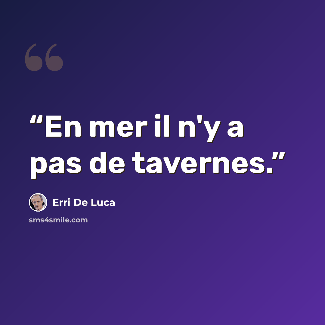 “En mer il n'y a pas de tavernes.” quote by Erri De Luca