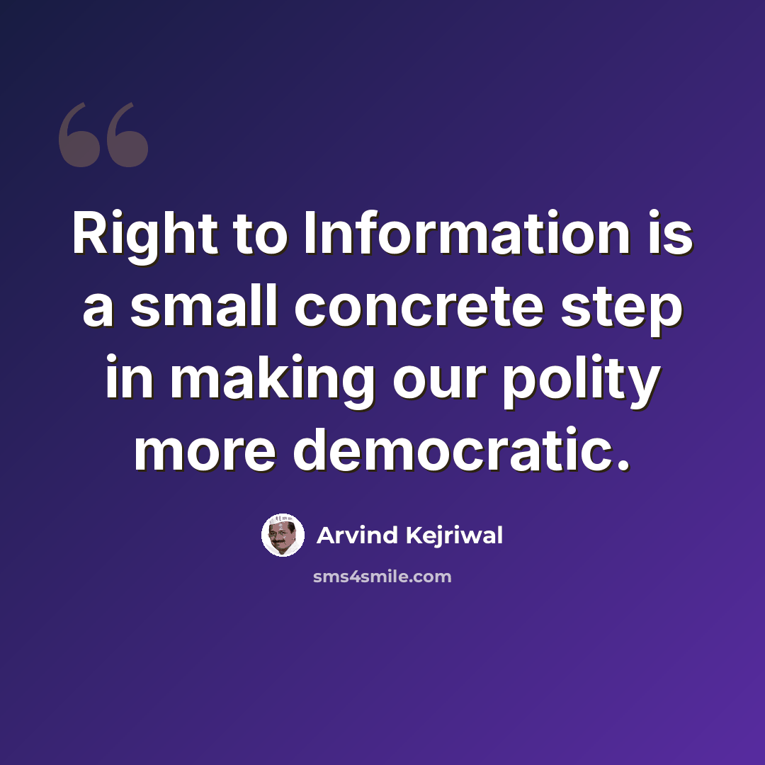“Right to Information is a small concrete step in making our polity more democratic.” quote by Arvind Kejriwal