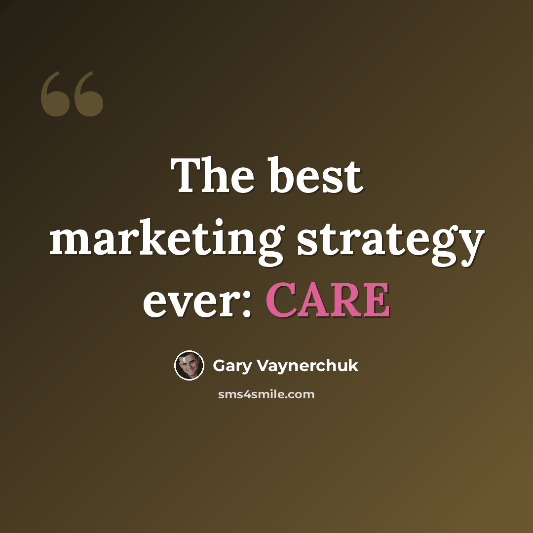 “The best marketing strategy ever: CARE” quote by Gary Vaynerchuk