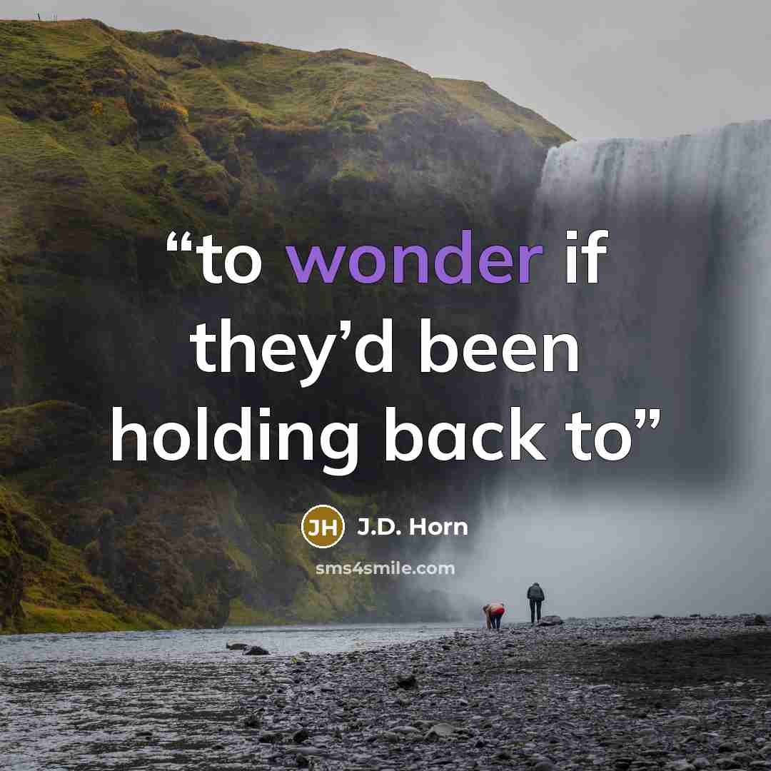 “to wonder if they’d been holding back to” quote by J.D. Horn