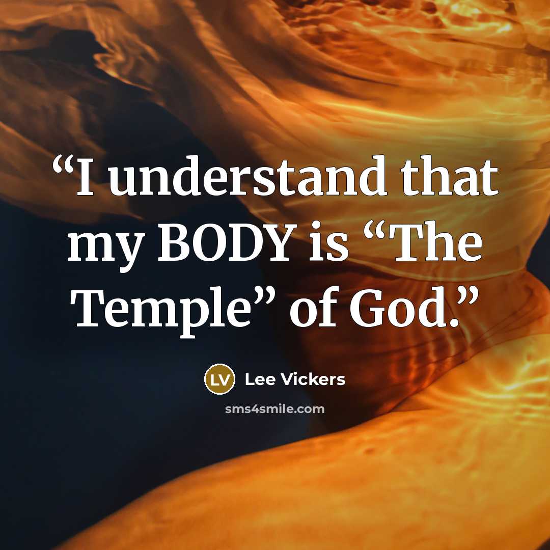“I understand that my BODY is “The Temple” of God.” quote by Lee Vickers