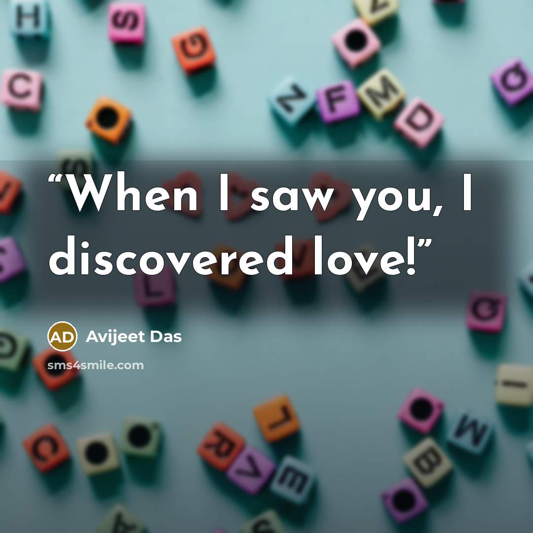 “When I saw you, I discovered love!” quote by Avijeet Das