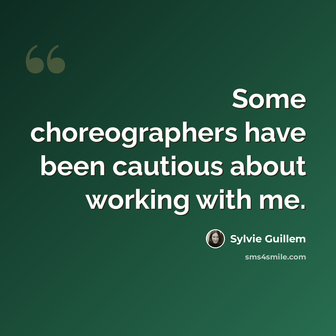 “Some choreographers have been cautious about working with me.” quote by Sylvie Guillem