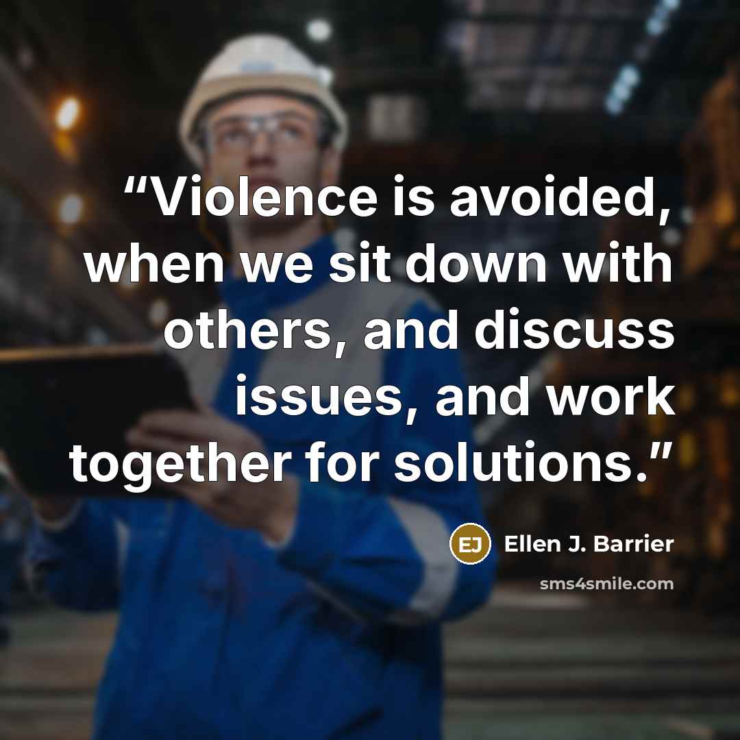 “Violence is avoided, when we sit down with others, and discuss issues, and work together for solutions.” quote by Ellen J. Barrier