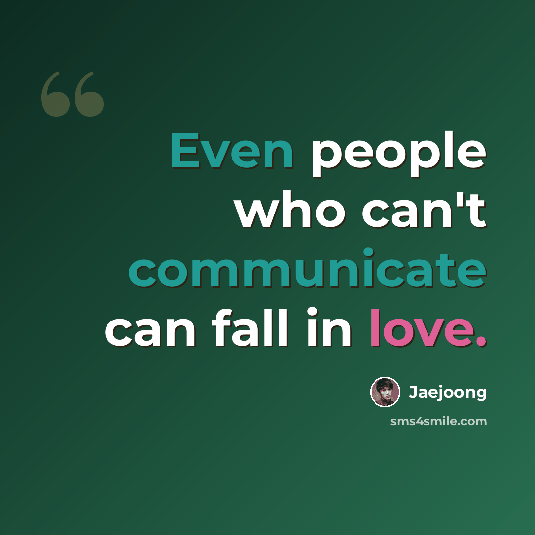 “Even people who can't communicate can fall in love.” quote by Jaejoong