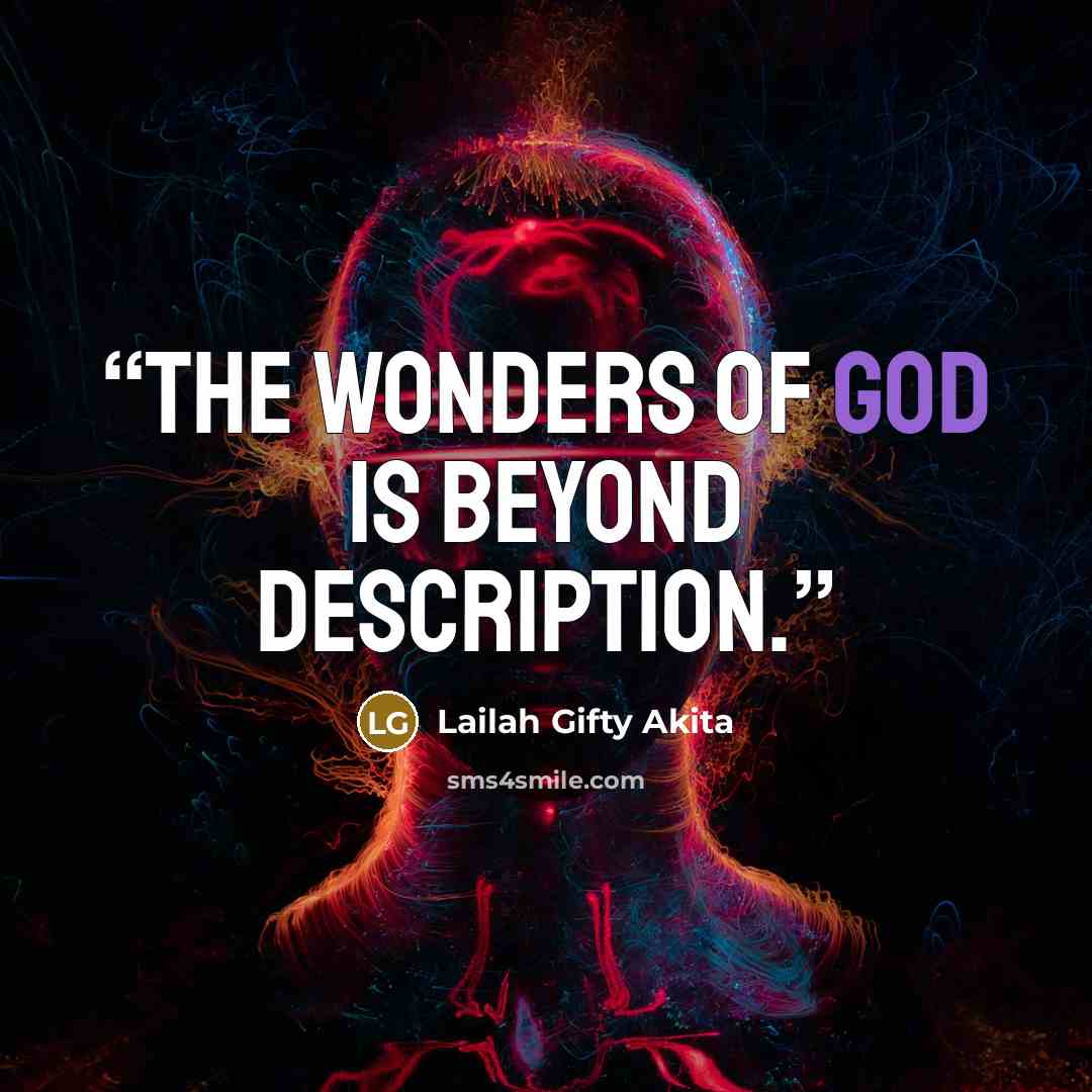 “The wonders of God is beyond description.” quote by Lailah Gifty Akita