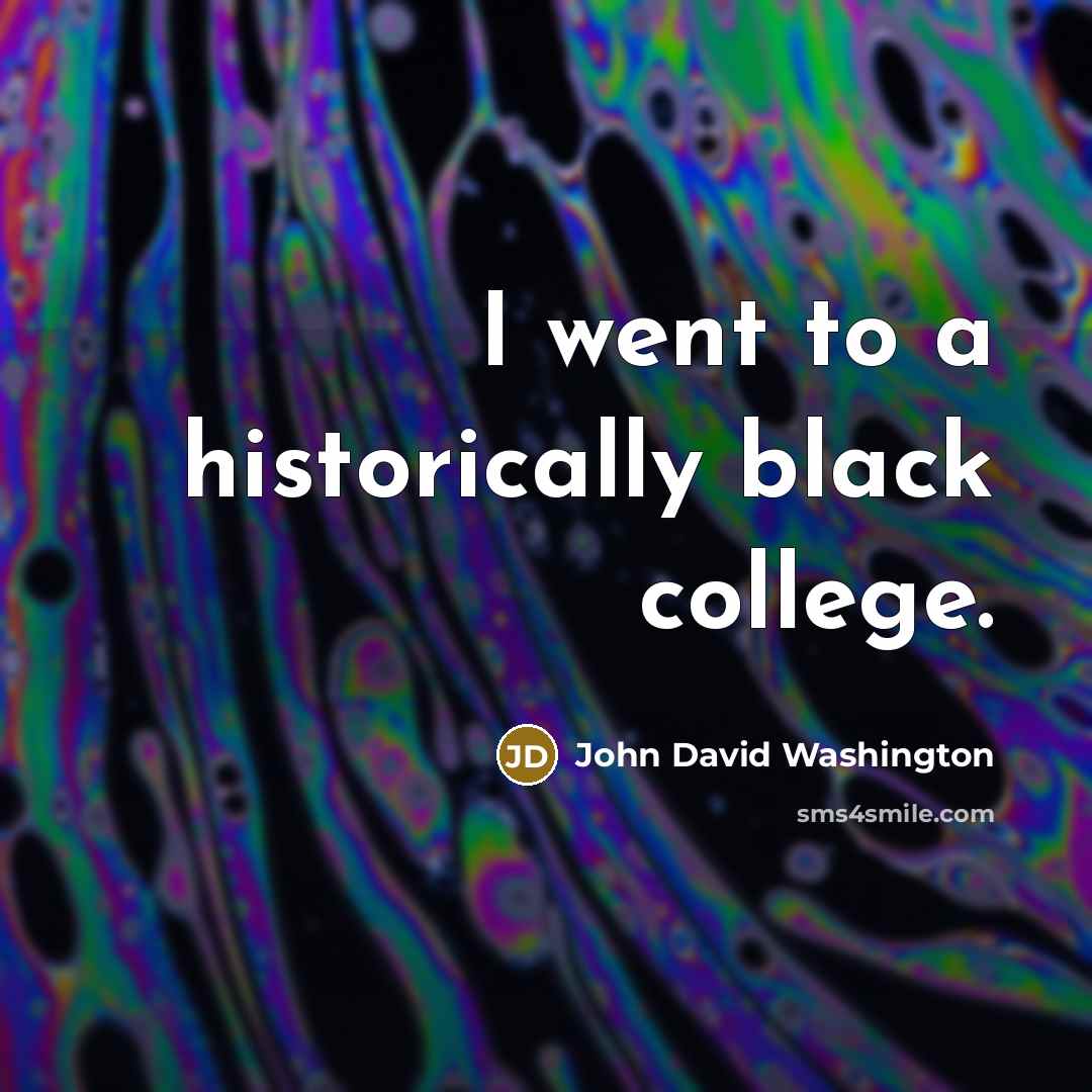 “I went to a historically black college.” quote by John David Washington