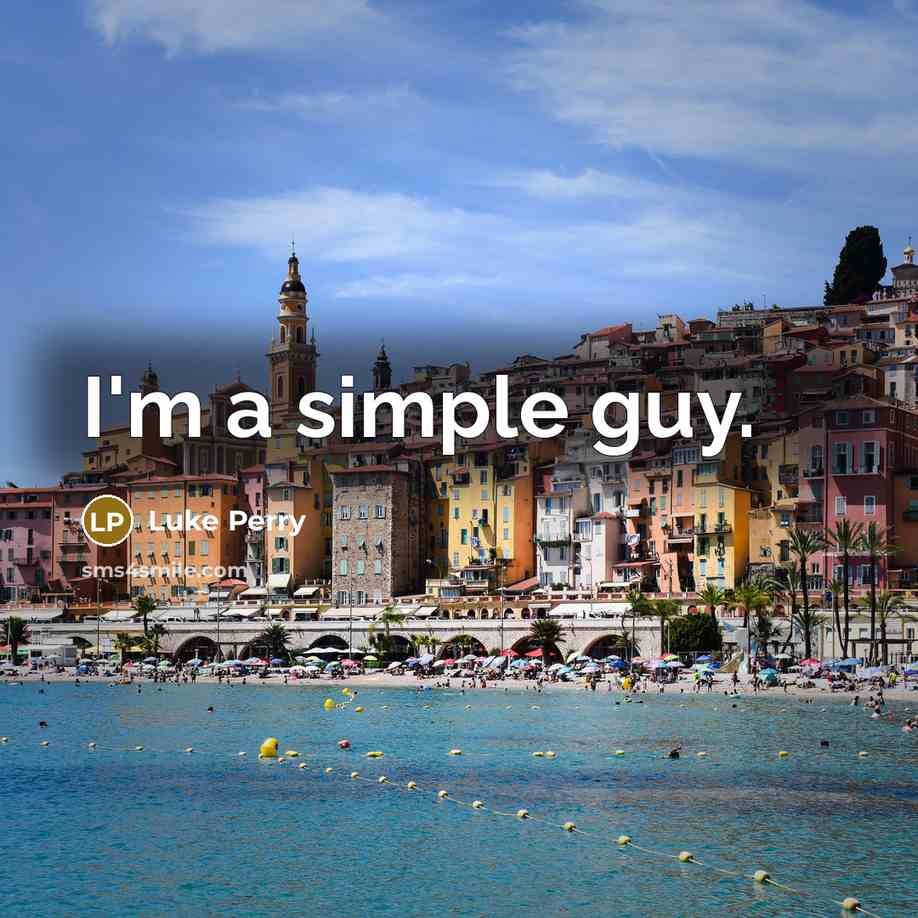 “I'm a simple guy.” quote by Luke Perry
