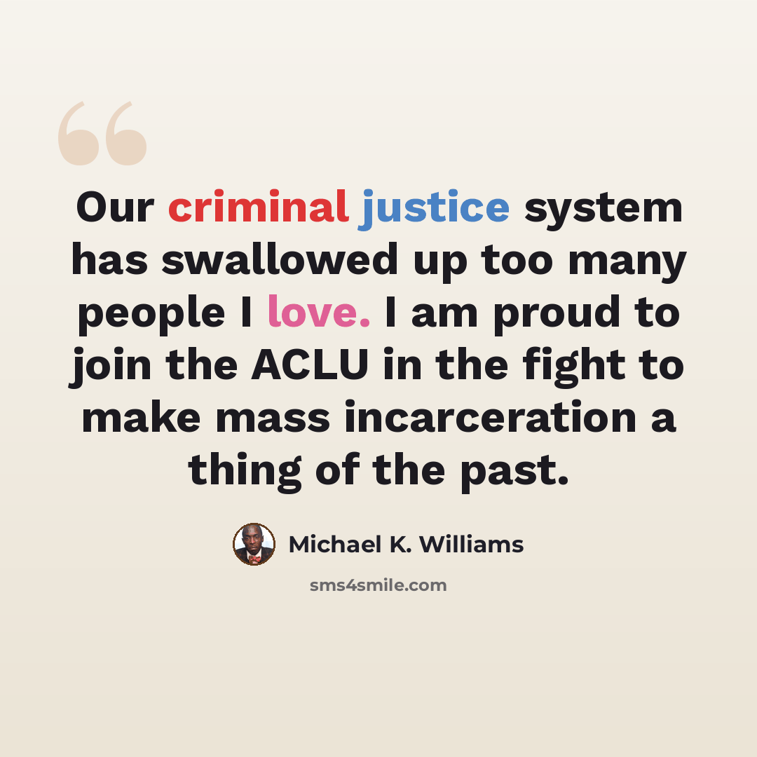“Our criminal justice system has swallowed up too many people I love. I am proud to join the ACLU in the fight to make mass incarceration a thing of the past.” quote by Michael K. Williams