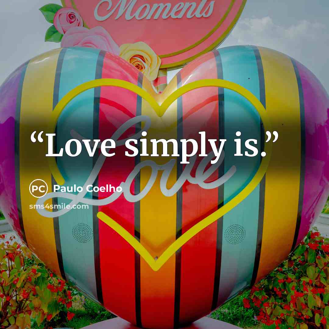 “Love simply is.” quote by Paulo Coelho