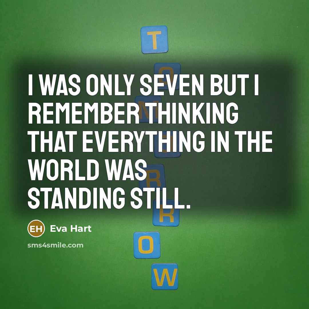 “I was only seven but I remember thinking that everything in the world was standing still.” quote by Eva Hart