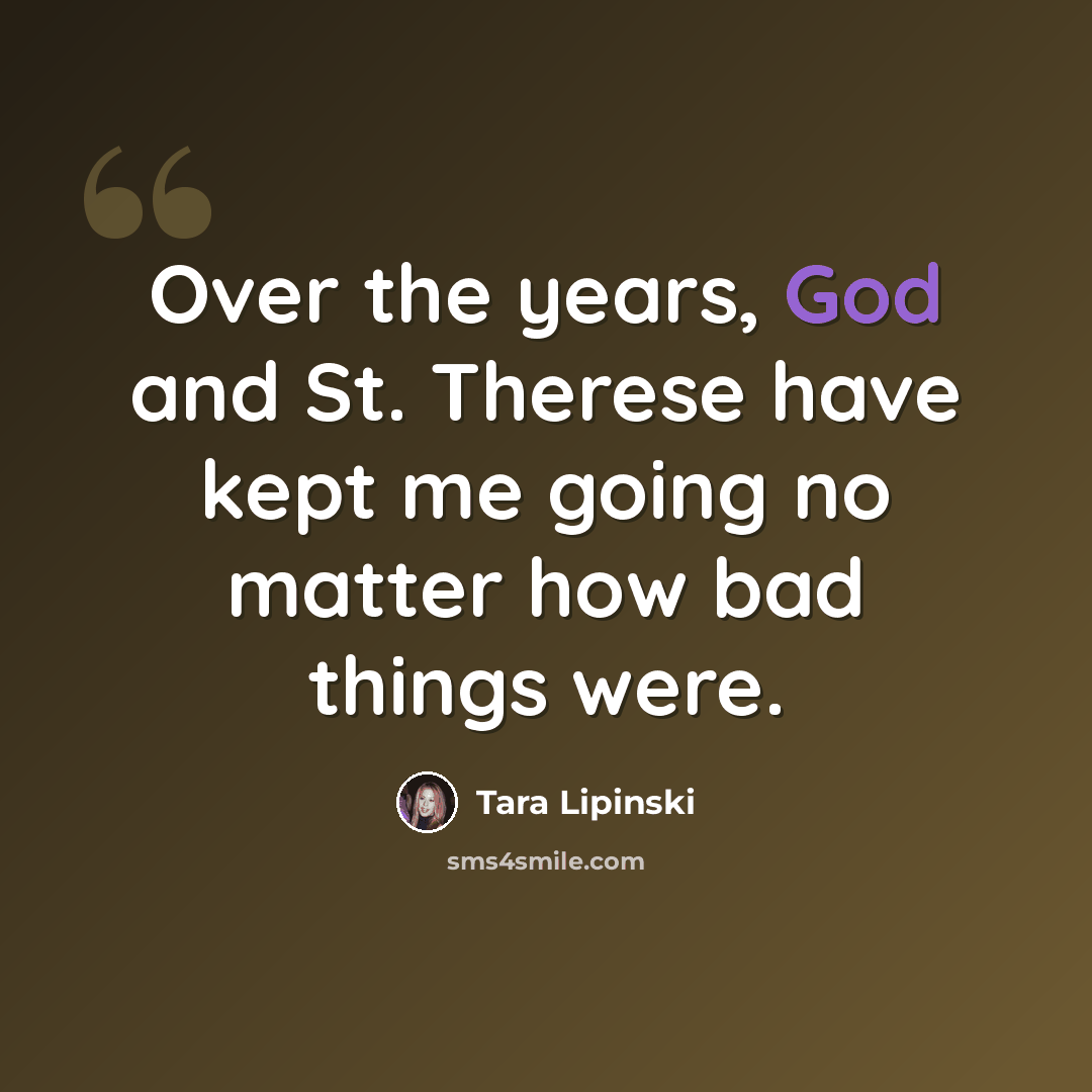“Over the years, God and St. Therese have kept me going no matter how bad things were.” quote by Tara Lipinski