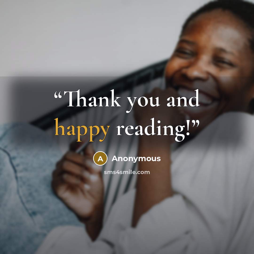 “Thank you and happy reading!” quote by Anonymous
