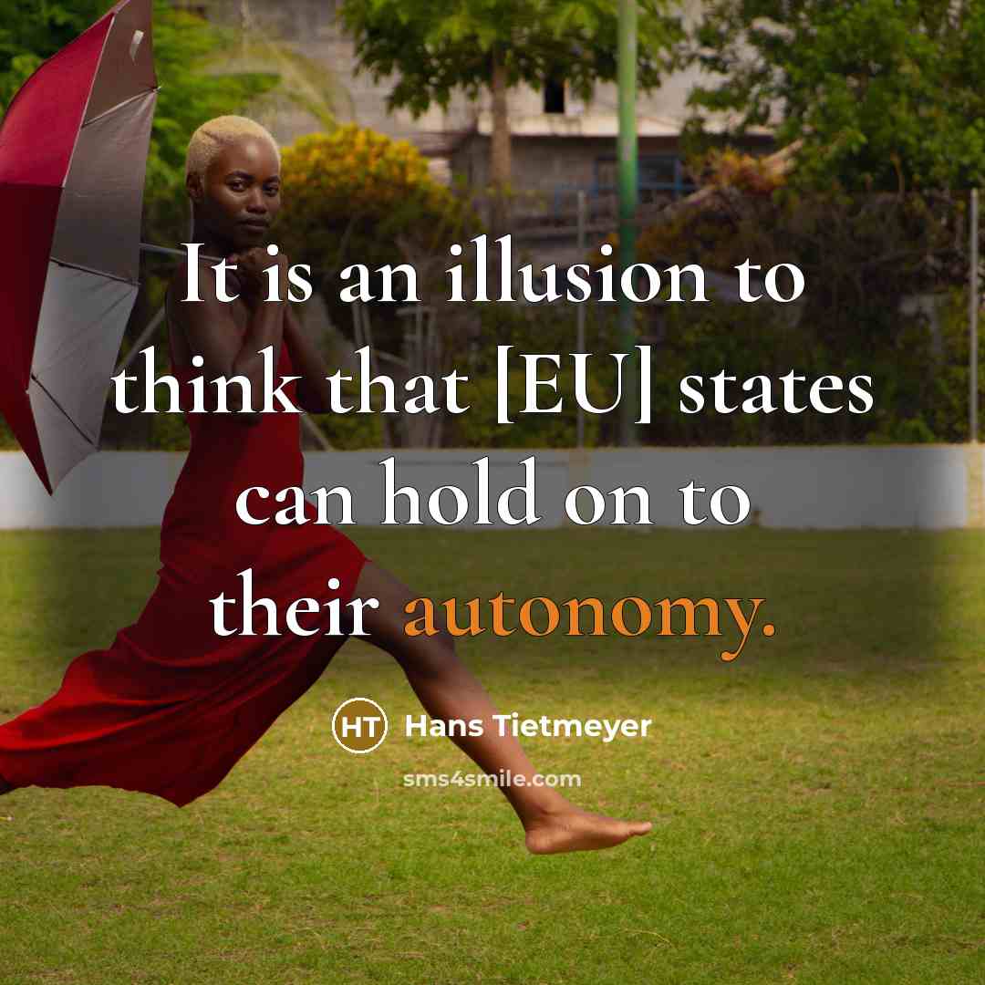“It is an illusion to think that [EU] states can hold on to their autonomy.” quote by Hans Tietmeyer