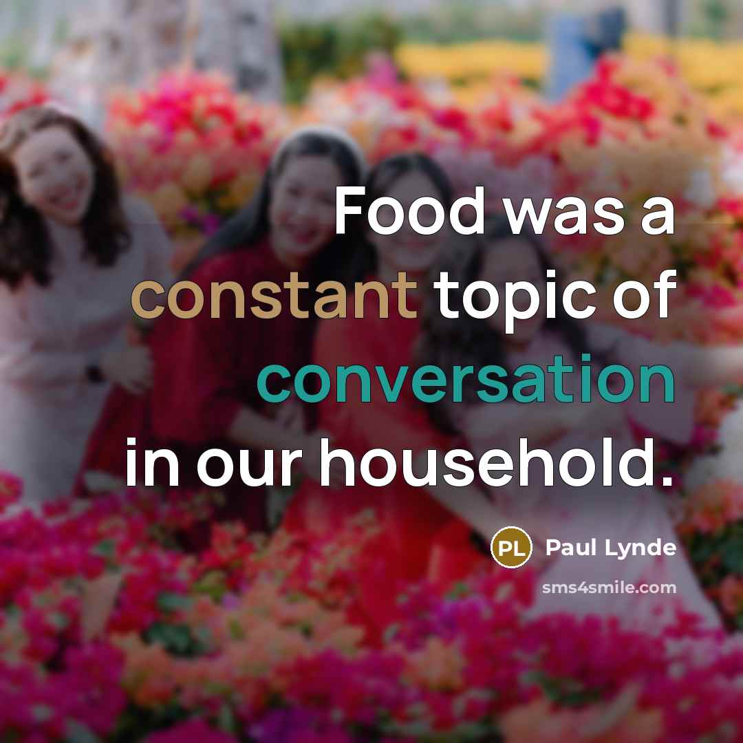 “Food was a constant topic of conversation in our household.” quote by Paul Lynde