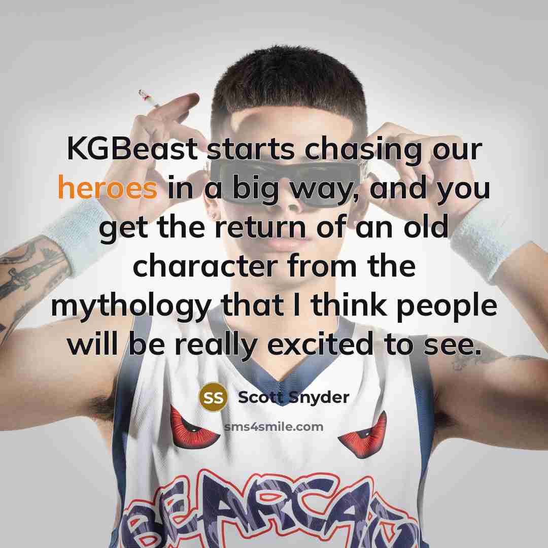 “KGBeast starts chasing our heroes in a big way, and you get the return of an old character from the mythology that I think people will be really excited to see.” quote by Scott Snyder